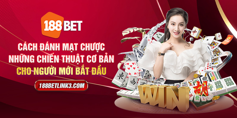 Cách đánh mạt chược - Những chiến thuật cơ bản cho người mới bắt đầu